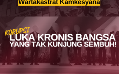 [OPEN SUBMISSION #01 WARTAKASTRAT KAMKESYANA] KORUPSI Luka Kronis Bangga Yang Tak Kunjung Sembuh