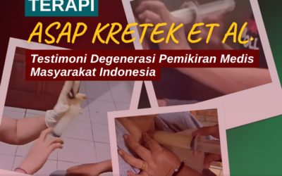 [WATAKASTRAT #4] Terapi Asap Kretek ET AL. Testimoni Degenerasi Pemikiran Medis Masyarakat Indonesia